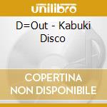 D=Out - Kabuki Disco cd