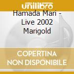 Hamada Mari - Live 2002 Marigold cd