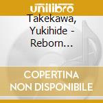 Takekawa, Yukihide - Reborn Songs-Legend- cd