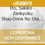 Ito, Sakiko - Zenkyoku Shuu-Onna No Uta           - cd musicale di Ito, Sakiko