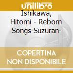 Ishikawa, Hitomi - Reborn Songs-Suzuran- cd
