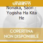 Nonaka, Saori - Yogisha Ha Kita He cd