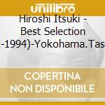 Hiroshi Itsuki - Best Selection 1(1971-1994)-Yokohama.Tasogare- cd