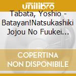 Tabata, Yoshio - Batayan!Natsukashiki Jojou No Fuukei Wo Utau-Akatonbo.Sendou Kouta- cd