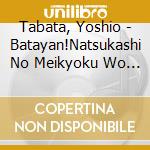 Tabata, Yoshio - Batayan!Natsukashi No Meikyoku Wo Utau-Midori No Chiheisen.Tanin Bune- cd