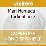 Mari Hamada - Inclination 3 cd