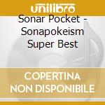 Sonar Pocket - Sonapokeism Super Best cd