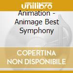 Animation - Animage Best Symphony cd musicale di Animation