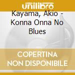 Kayama, Akio - Konna Onna No Blues cd