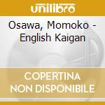 Osawa, Momoko - English Kaigan cd musicale