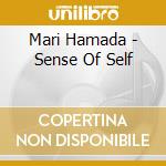 Mari Hamada - Sense Of Self cd musicale di Hamada, Mari