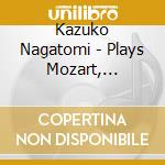 Kazuko Nagatomi - Plays Mozart, Beethoven cd
