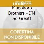 Magokoro Brothers - I'M So Great! cd