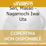 Sen, Masao - Nagamochi Iwai Uta cd