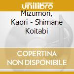 Mizumori, Kaori - Shimane Koitabi cd