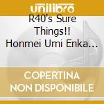 R40's Sure Things!! Honmei Umi Enka / Various cd musicale