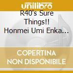 R40's Sure Things!! Honmei Umi Enka / Various cd