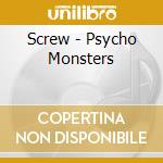 Screw - Psycho Monsters cd musicale