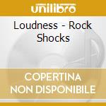Loudness - Rock Shocks cd musicale di Loudness
