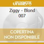 Ziggy - Blond 007 cd