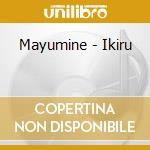 Mayumine - Ikiru cd musicale