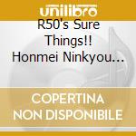 R50's Sure Things!! Honmei Ninkyou Kayou / Various cd