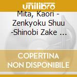 Mita, Kaori - Zenkyoku Shuu -Shinobi Zake         Ke- cd musicale