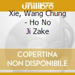 Xie, Wang Chung - Ho No Ji Zake cd