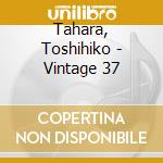 Tahara, Toshihiko - Vintage 37 cd