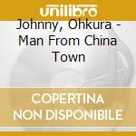 Johnny, Ohkura - Man From China Town cd