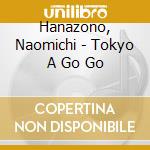 Hanazono, Naomichi - Tokyo A Go Go cd