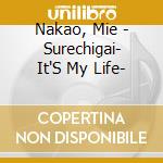 Nakao, Mie - Surechigai- It'S My Life- cd musicale