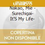 Nakao, Mie - Surechigai- It'S My Life- cd