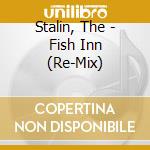 Stalin, The - Fish Inn (Re-Mix) cd