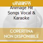 Animage Hit Songs Vocal & Karaoke cd