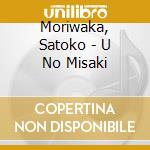 Moriwaka, Satoko - U No Misaki cd