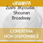Zushi 3Kyoudai - Shounan Broadway cd