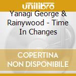Yanagi George & Rainywood - Time In Changes cd
