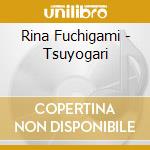 Rina Fuchigami - Tsuyogari cd