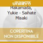 Hakamada, Yukie - Saihate Misaki cd