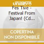 Fes Tive - Festival From Japan! (Cd Singolo) cd