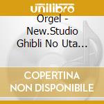 Orgel - New.Studio Ghibli No Uta Orgel cd