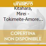 Kitahara, Mirei - Tokimeite-Amore (& Taira Koj cd