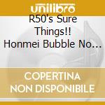 R50's Sure Things!! Honmei Bubble No Jidai / Various cd