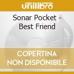 Sonar Pocket - Best Friend cd