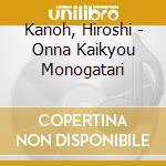 Kanoh, Hiroshi - Onna Kaikyou Monogatari cd