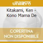 Kitakami, Ken - Kono Mama De cd