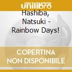 Hashiba, Natsuki - Rainbow Days! cd