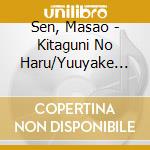 Sen, Masao - Kitaguni No Haru/Yuuyake Gumo/Tsugaru Heiya cd