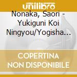 Nonaka, Saori - Yukiguni Koi Ningyou/Yogisha Ha Kita He/Gunjo Koi Uta cd
